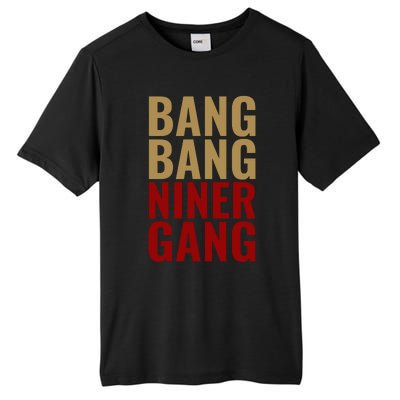 Bang Bang Niner Gang Football San Francisco Sports Tall Fusion ChromaSoft Performance T-Shirt