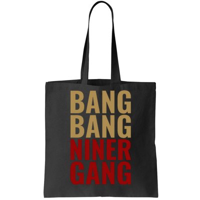 Bang Bang Niner Gang Football San Francisco Sports Tote Bag