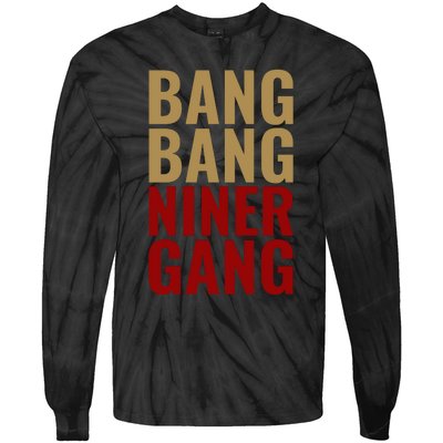 Bang Bang Niner Gang Football San Francisco Sports Tie-Dye Long Sleeve Shirt