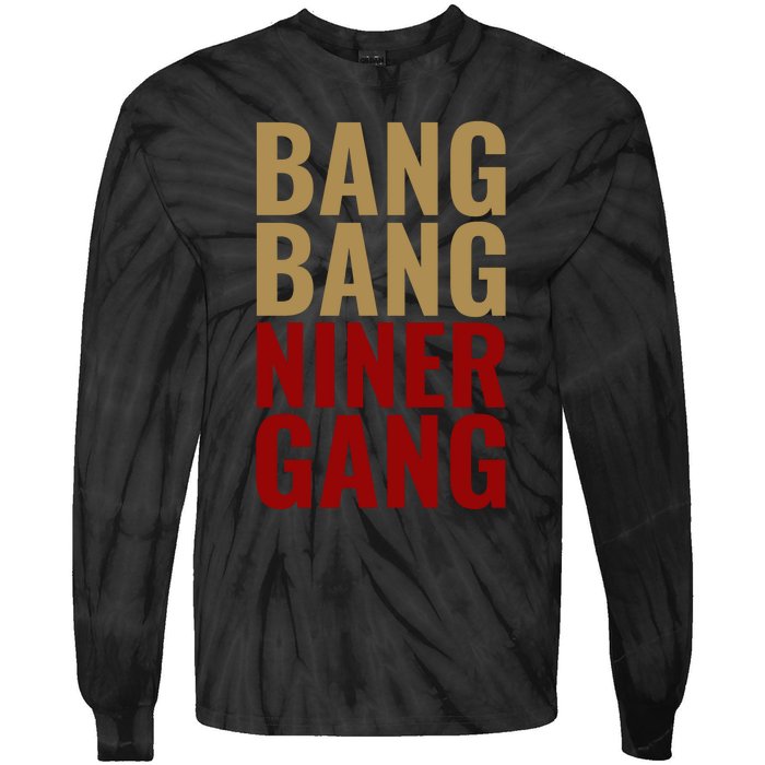 Bang Bang Niner Gang Football San Francisco Sports Tie-Dye Long Sleeve Shirt