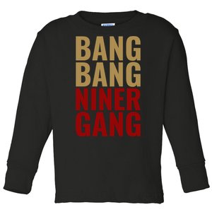 Bang Bang Niner Gang Football San Francisco Sports Toddler Long Sleeve Shirt