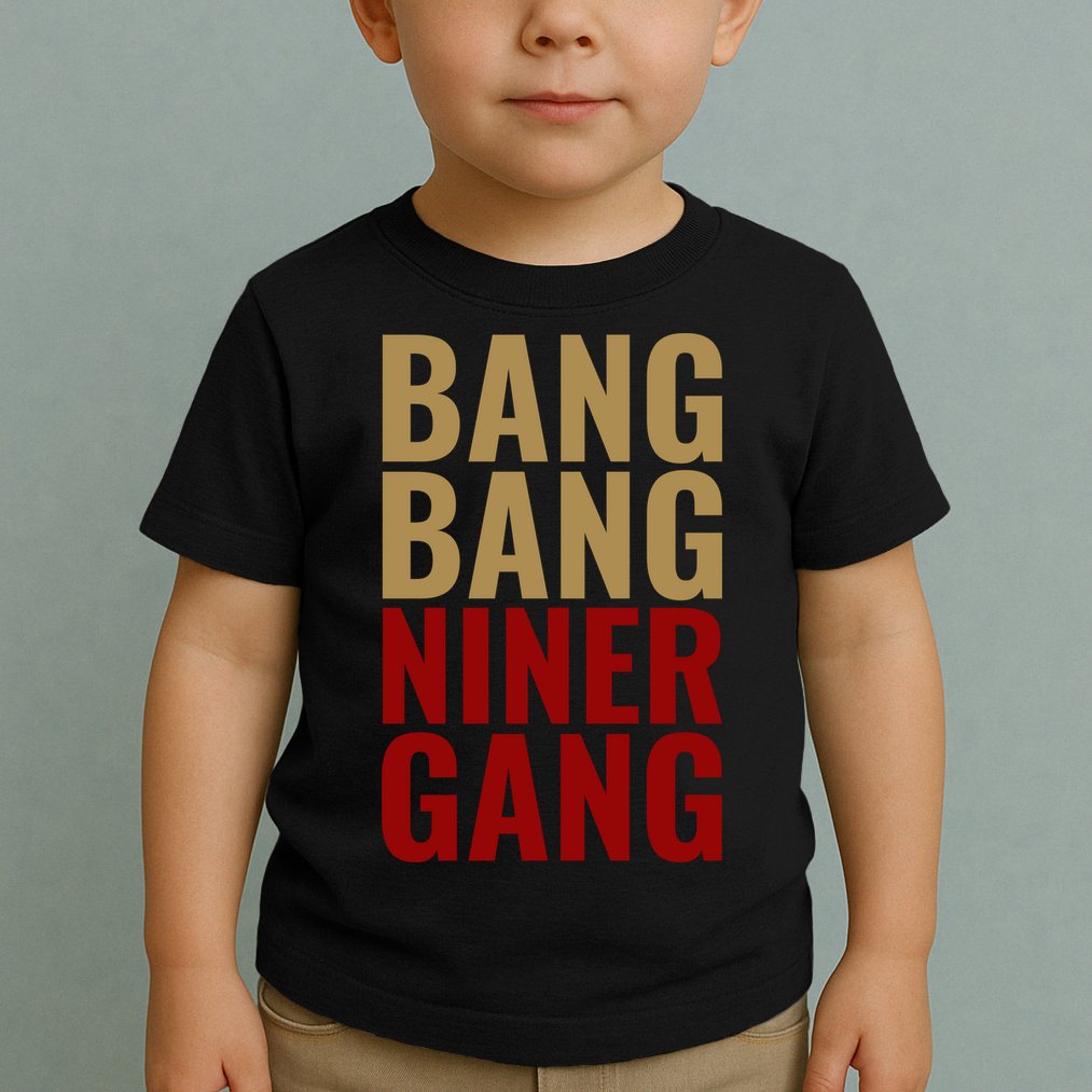 Bang Bang Niner Gang Football San Francisco Sports Toddler T-Shirt