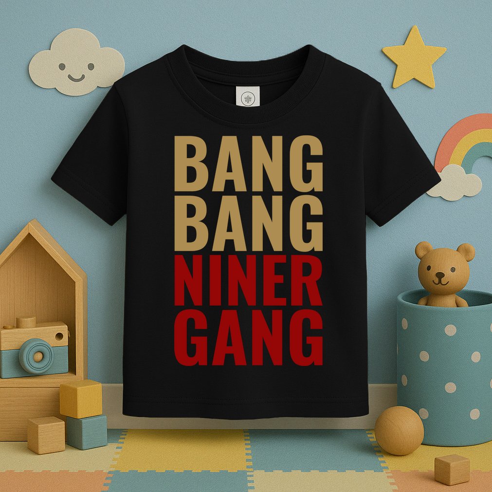 Bang Bang Niner Gang Football San Francisco Sports Toddler T-Shirt