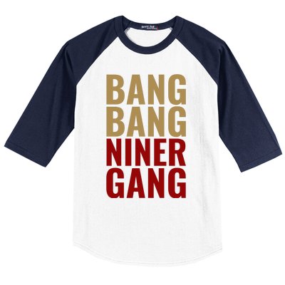 Bang Bang Niner Gang Football San Francisco Sports Baseball Sleeve Shirt