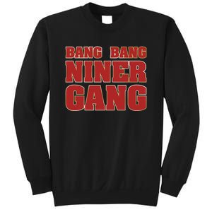 Bang Bang Niner Gang Sweatshirt