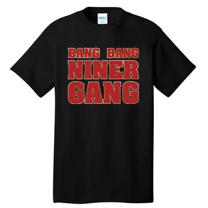 Bang Bang Niner Gang Tall T-Shirt