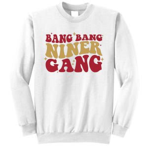 Bang Bang Niner Gang San Francisco Football Sweatshirt