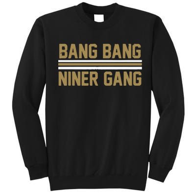 Bang Bang Niner Gang San Francisco Tall Sweatshirt