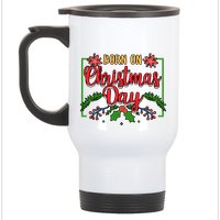 Birthday Born On Christmas Day December 25Th Celebration Cute Gift Stainless Steel Travel Mug