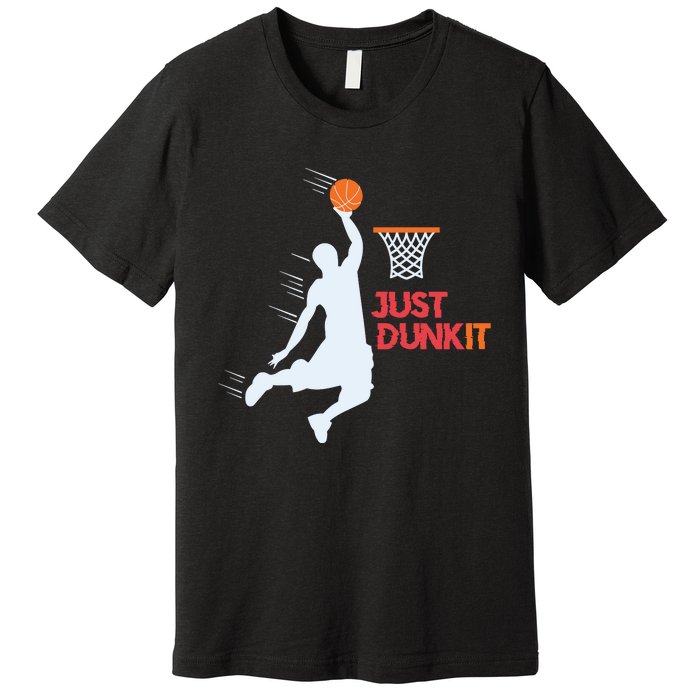 Best Basketballer Of All Time Just Dunk It Basketball Lover Premium T-Shirt