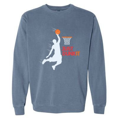 Best Basketballer Of All Time Just Dunk It Basketball Lover Garment-Dyed Sweatshirt