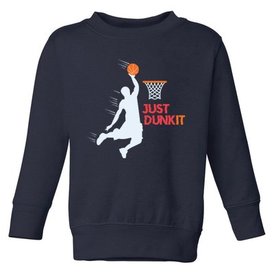 Best Basketballer Of All Time Just Dunk It Basketball Lover Toddler Sweatshirt