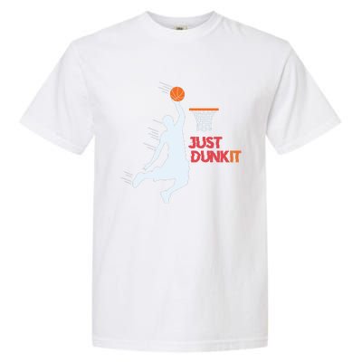 Best Basketballer Of All Time Just Dunk It Basketball Lover Garment-Dyed Heavyweight T-Shirt