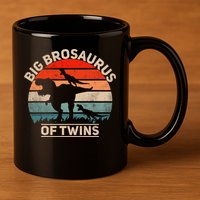 Big Brosaurus Of Twins Big Brother Of Twins Annonce 11oz C Handle Ceramic Mug