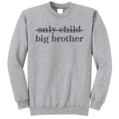 Big Brother Only Child Tall Sweatshirt