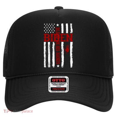 Biden Blood On His Hands American Flag High Crown Mesh Back Trucker Hat