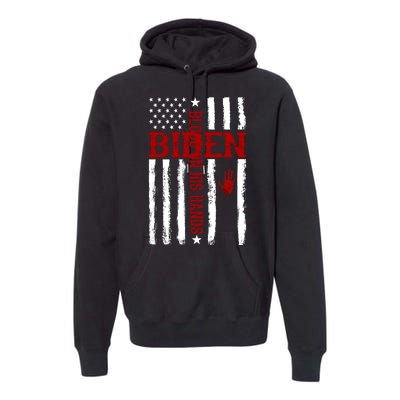 Biden Blood On His Hands American Flag Premium Hoodie