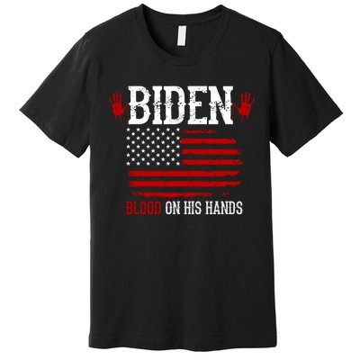 Biden Blood On His Hands Premium T-Shirt