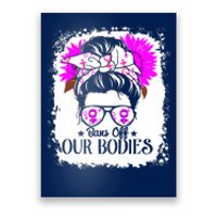 Bleached Bans Off Our Bodies Rights Female Choice Poster