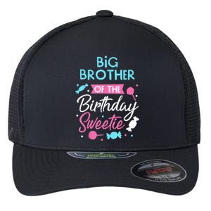 Big Brother Of The Birthday Sweetie Candy Bday Party Bro Flexfit Unipanel Trucker Cap