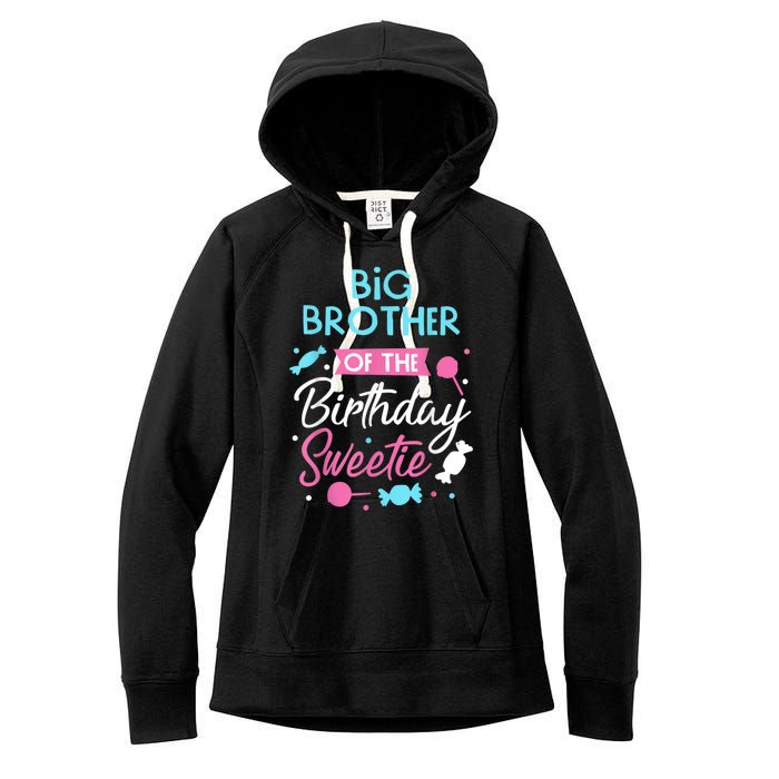 Big Brother Of The Birthday Sweetie Candy Bday Party Bro Women's Fleece Hoodie