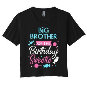 Big Brother Of The Birthday Sweetie Candy Bday Party Bro Women's Crop Top Tee