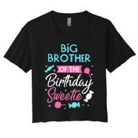 Big Brother Of The Birthday Sweetie Candy Bday Party Bro Women's Crop Top Tee