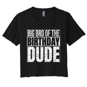 Big Bro of the Birthday Dude Brother of the Birthday Women's Crop Top Tee