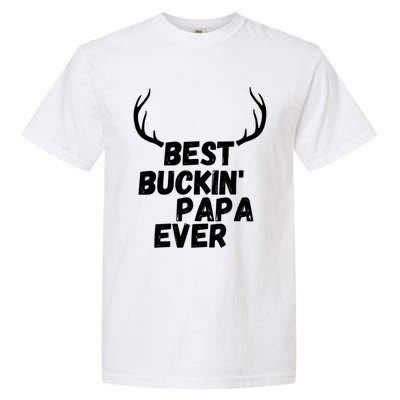 Best Buckin Papa Ever Antlers Funny Hunting Tee For Guys Gift Garment-Dyed Heavyweight T-Shirt