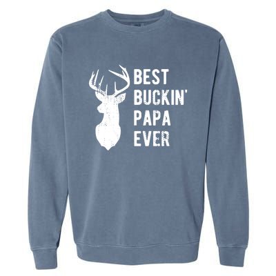 Best Buckin Papa Ever Funny Deer Hunter Gift Garment-Dyed Sweatshirt