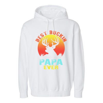 Best Buckin Papa Ever Funny Deer Hunting Fathers Day Gift Cute Gift Garment-Dyed Fleece Hoodie