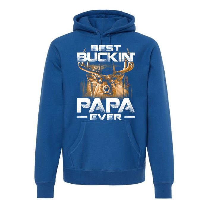 Best Buckin Papa Ever Gift Deer Hunting Bucking Father Gift Premium Hoodie