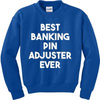 Best Banking Pin Adjuster Ever Cool Gift Kids Sweatshirt