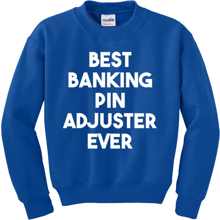 Best Banking Pin Adjuster Ever Cool Gift Kids Sweatshirt