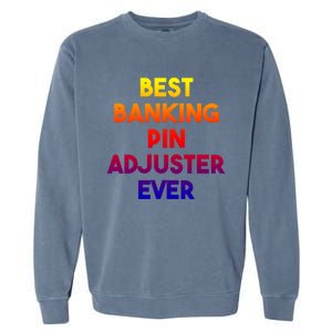 Best Banking Pin Adjuster Ever Cute Gift Garment-Dyed Sweatshirt