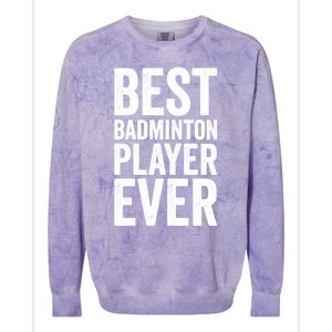 Best Badminton Player Ever Funny Badminton Gift Colorblast Crewneck Sweatshirt