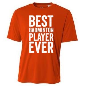 Best Badminton Player Ever Funny Badminton Gift Cooling Performance Crew T-Shirt