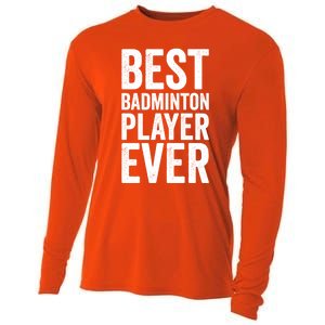 Best Badminton Player Ever Funny Badminton Gift Cooling Performance Long Sleeve Crew