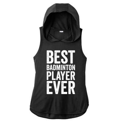 Best Badminton Player Ever Funny Badminton Gift Ladies PosiCharge Tri-Blend Wicking Draft Hoodie Tank