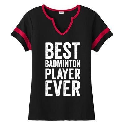 Best Badminton Player Ever Funny Badminton Gift Ladies Halftime Notch Neck Tee