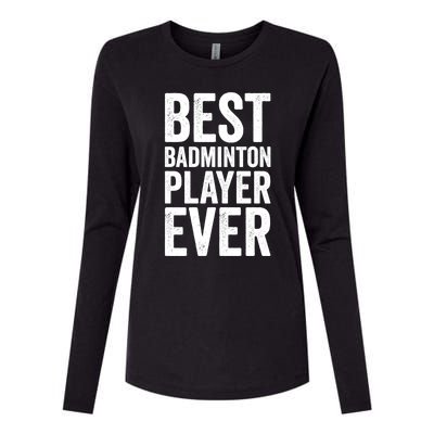 Best Badminton Player Ever Funny Badminton Gift Womens Cotton Relaxed Long Sleeve T-Shirt