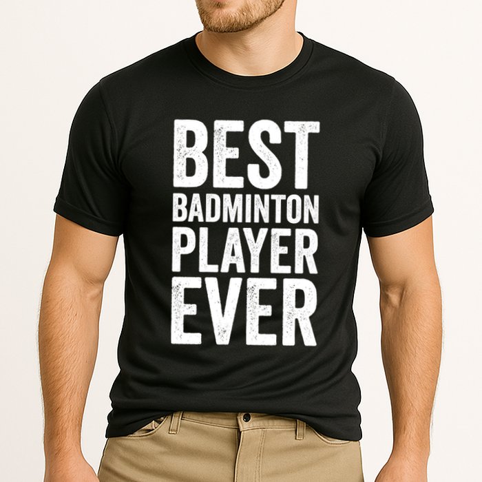 Best Badminton Player Ever Funny Badminton Gift Cooling Performance Crew T-Shirt