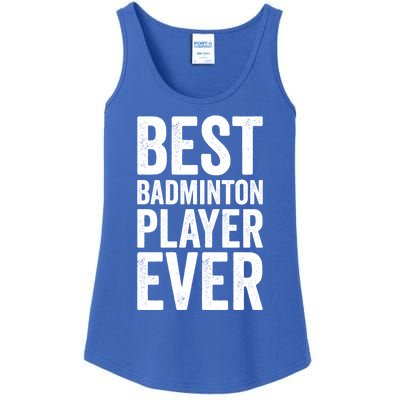 Best Badminton Player Ever Funny Badminton Gift Ladies Essential Tank