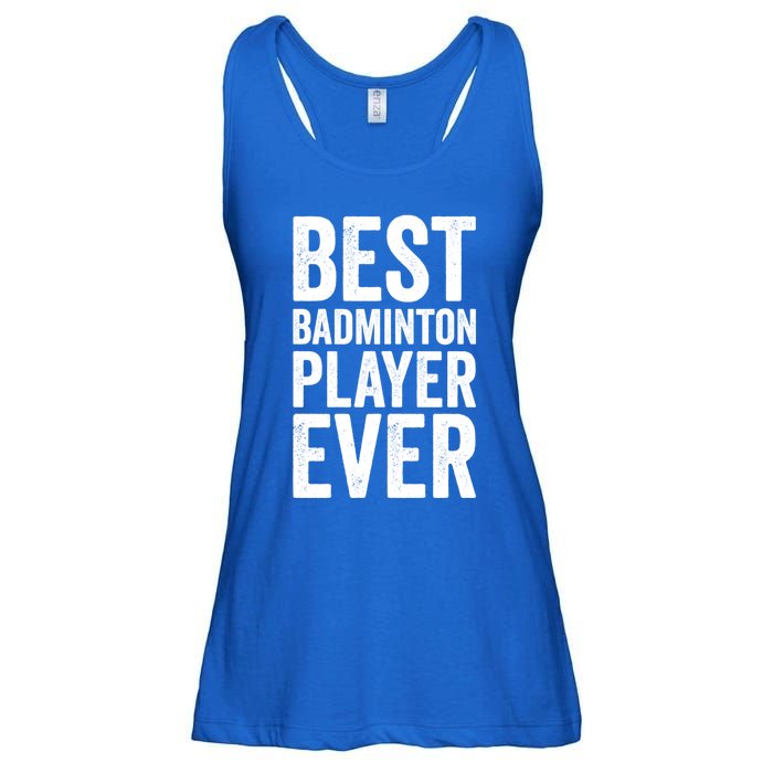 Best Badminton Player Ever Funny Badminton Gift Ladies Essential Flowy Tank