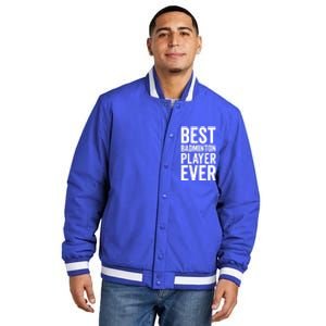 Best Badminton Player Ever Funny Badminton Gift Insulated Varsity Jacket