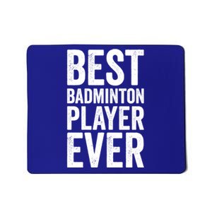 Best Badminton Player Ever Funny Badminton Gift Mousepad