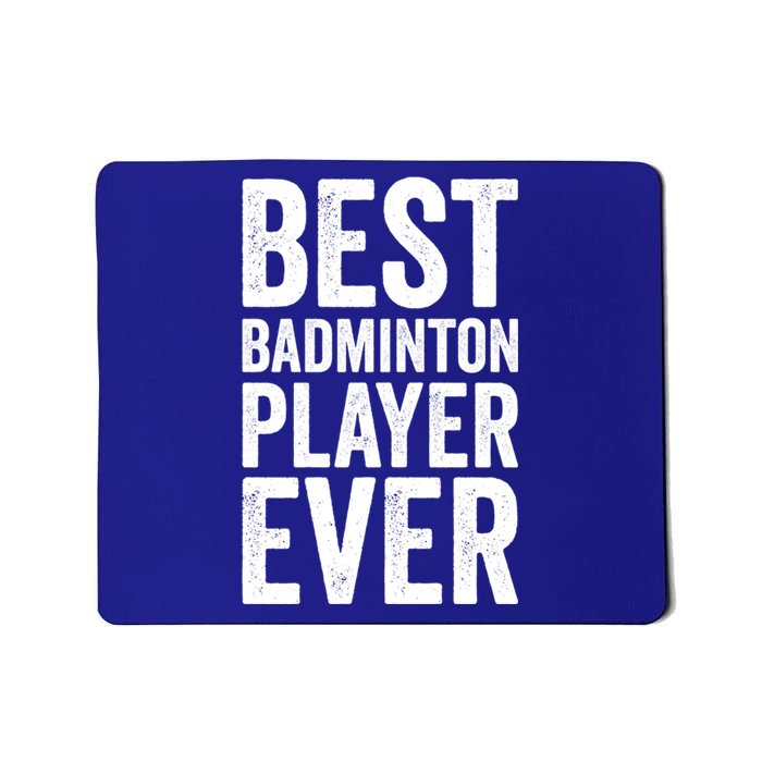 Best Badminton Player Ever Funny Badminton Gift Mousepad