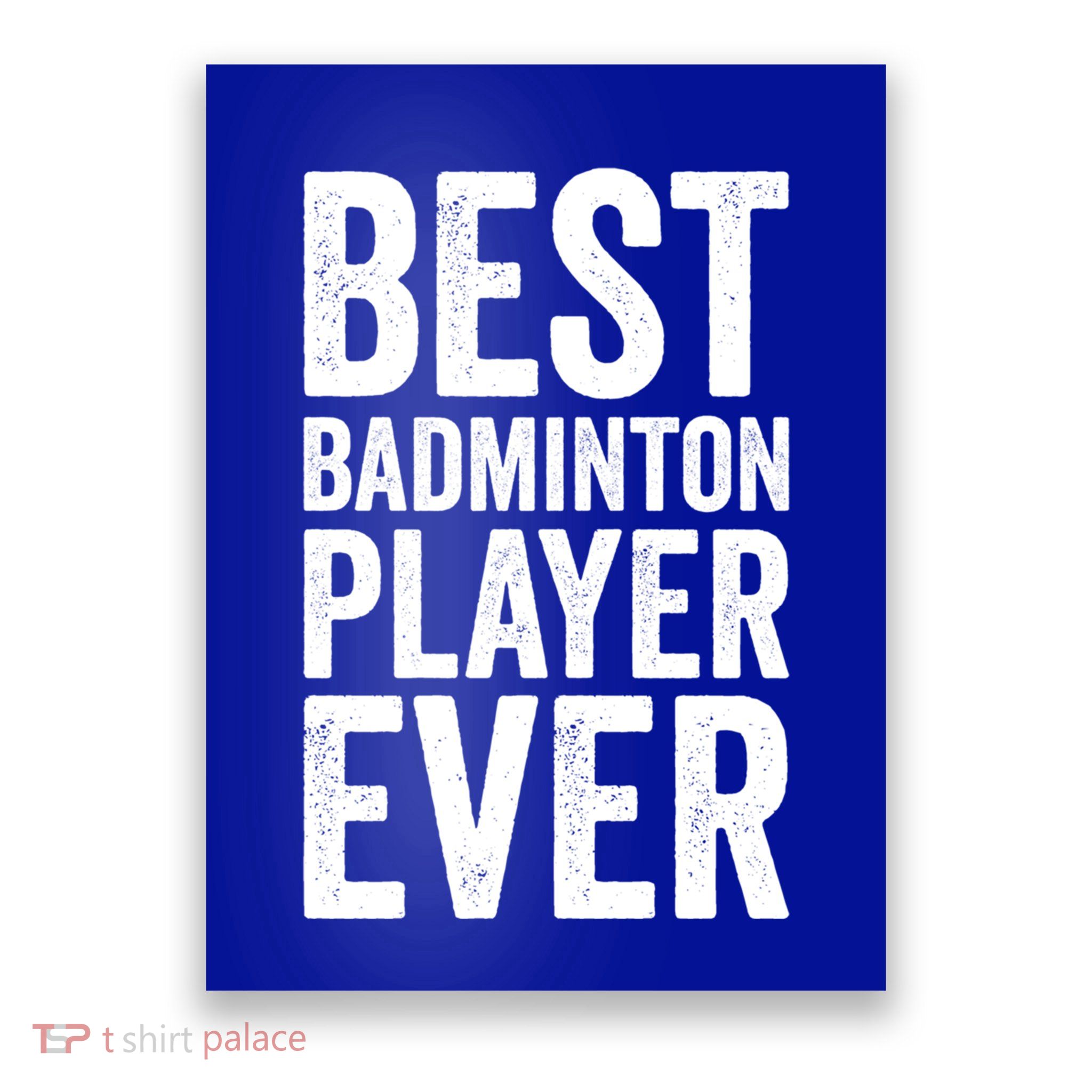 Best Badminton Player Ever Funny Badminton Gift Poster