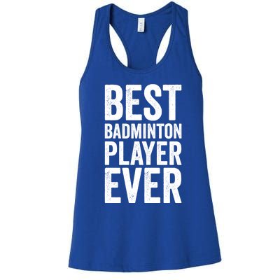 Best Badminton Player Ever Funny Badminton Gift Women's Racerback Tank