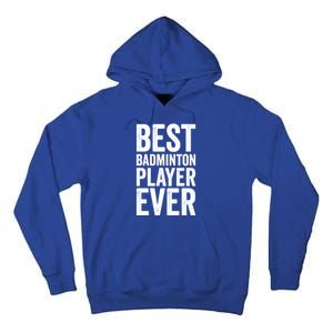 Best Badminton Player Ever Funny Badminton Gift Tall Hoodie